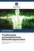 Traditionelle sensomotorische Behandlungsansätze Traditionelle sensomotorische Behandlungsansätze
