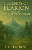 Legends Of Elarion The Shattered Crown Legends Of Elarion The Shattered Crown