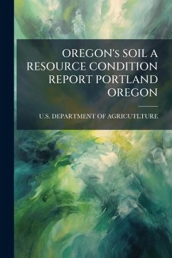 Cover OREGON's SOIL A RESOURCE CONDITION REPORT PORTLAND OREGON