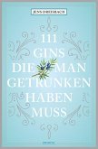 111 Gins, die man getrunken haben muss 111 Gins, die man getrunken haben muss