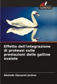 Effetto dell'integrazione di proteasi sulle prestazioni delle galline ovaiole Effetto dell'integrazione di proteasi sulle prestazioni delle galline ovaiole