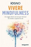 Vivere mindfulness. Un viaggio dentro noi stessi per ritrovare la serenità e respirare la vita Vivere mindfulness. Un viaggio dentro noi stessi per ritrovare la serenità e respirare la vita