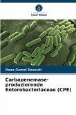 Carbapenemase-produzierende Enterobacteriaceae (CPE) Carbapenemase-produzierende Enterobacteriaceae (CPE)