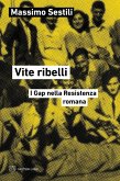 Vite ribelli. I Gap nella Resistenza romana Vite ribelli. I Gap nella Resistenza romana