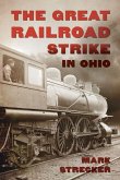 The Great Railroad Strike in Ohio The Great Railroad Strike in Ohio