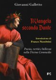 Il Vangelo secondo Dante. Poesia, verità e bellezza nella Divina Commedia Il Vangelo secondo Dante. Poesia, verità e bellezza nella Divina Commedia