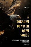 A coragem de viver quem você é (eBook, ePUB) A coragem de viver quem você é (eBook, ePUB)