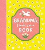 Grandma, I Made You a Book Grandma, I Made You a Book