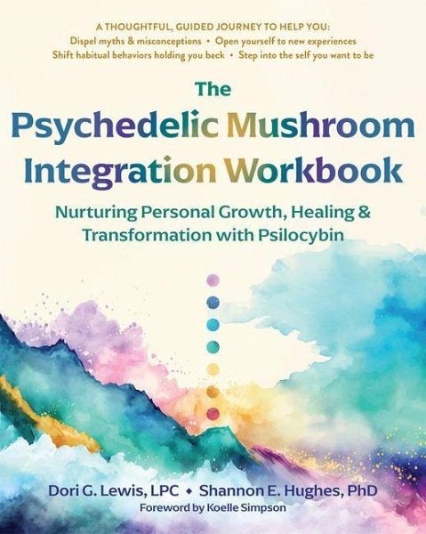 The Psychedelic Mushroom Integration Workbook The Psychedelic Mushroom Integration Workbook