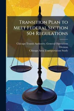 Transition Plan to Meet Federal Section 504 Regulations - Study, Chicago Area Transportation Transition Plan to Meet Federal Section 504 Regulations - Study, Chicago Area Transportation