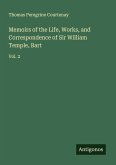 Memoirs of the Life, Works, and Correspondence of Sir William Temple, Bart
