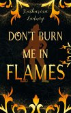 Don't Burn Me In Flames