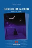 Chiedi cos'era la poesia. Lettera dal futuro Chiedi cos'era la poesia. Lettera dal futuro