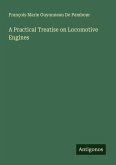 A Practical Treatise on Locomotive Engines