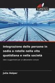Integrazione delle persone in sedia a rotelle nella vita quotidiana e nella società Integrazione delle persone in sedia a rotelle nella vita quotidiana e nella società