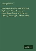 An Essay Upon the Constitutional Rights as to Slave Property. Republished from the 