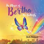 The Magic of Bertha the Butterfly The Magic of Bertha the Butterfly