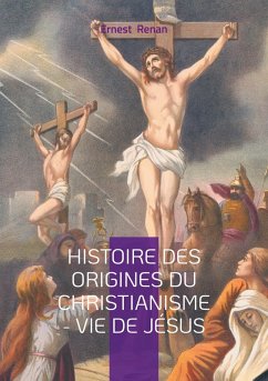 Histoire des origines du christianisme - Vie de Jésus