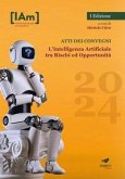 L' Intelligenza Artificiale tra rischi ed opportunità. Festival della filosofia di Campobasso 2024. Atti dei convegni