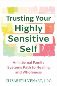 Trusting Your Highly Sensitive Self - Venart, Elizabeth Trusting Your Highly Sensitive Self - Venart, Elizabeth