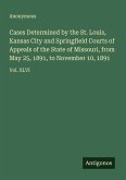 Cases Determined by the St. Louis, Kansas City and Springfield Courts of Appeals of the State of Missouri, from May 25, 1891, to November 10, 1891