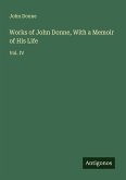Works of John Donne, With a Memoir of His Life