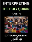 Interpreting The Holy Quran (Part 4)- Divine Lessons for Kids, Young and Adults, Essays on Divine Guidance Philosophy, Spiritualism and Human Understanding, Illuminating the Path, Reflective Essays on the Quran's Wisdom, Divine Words, Human Hearts, Islam Interpreting The Holy Quran (Part 4)- Divine Lessons for Kids, Young and Adults, Essays on Divine Guidance Philosophy, Spiritualism and Human Understanding, Illuminating the Path, Reflective Essays on the Quran's Wisdom, Divine Words, Human Hearts, Islam