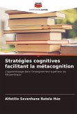 Stratégies cognitives facilitant la métacognition Stratégies cognitives facilitant la métacognition
