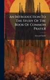 An Introduction To The Study Of The Book Of Common Prayer An Introduction To The Study Of The Book Of Common Prayer