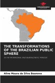 THE TRANSFORMATIONS OF THE BRAZILIAN PUBLIC SPHERE THE TRANSFORMATIONS OF THE BRAZILIAN PUBLIC SPHERE