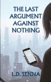 The Last Argument Against Nothing The Last Argument Against Nothing