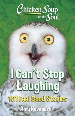 Chicken Soup for the Soul: I Can't Stop Laughing - Newmark, Amy