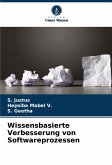 Wissensbasierte Verbesserung von Softwareprozessen Wissensbasierte Verbesserung von Softwareprozessen