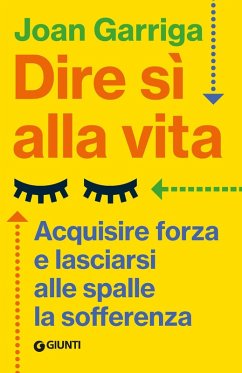 Cover Dire sì alla vita. Acquisire forza e lasciarsi alle spalle la sofferenza