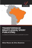 TRANSFORMACJE BRAZYLIJSKIEJ SFERY PUBLICZNEJ