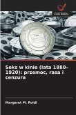 Seks w kinie (lata 1880-1920): przemoc, rasa i cenzura Seks w kinie (lata 1880-1920): przemoc, rasa i cenzura
