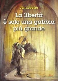 Cover La libertà è solo una gabbia più grande