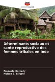 Déterminants sociaux et santé reproductive des femmes tribales en Inde
