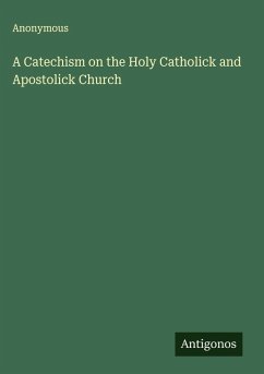 Cover A Catechism on the Holy Catholick and Apostolick Church