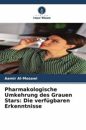Pharmakologische Umkehrung des Grauen Stars: Die verfügbaren Erkenntnisse Pharmakologische Umkehrung des Grauen Stars: Die verfügbaren Erkenntnisse