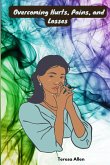 Overcoming Hurts, Pains, and Losses