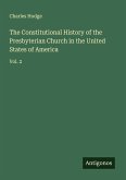 The Constitutional History of the Presbyterian Church in the United States of America