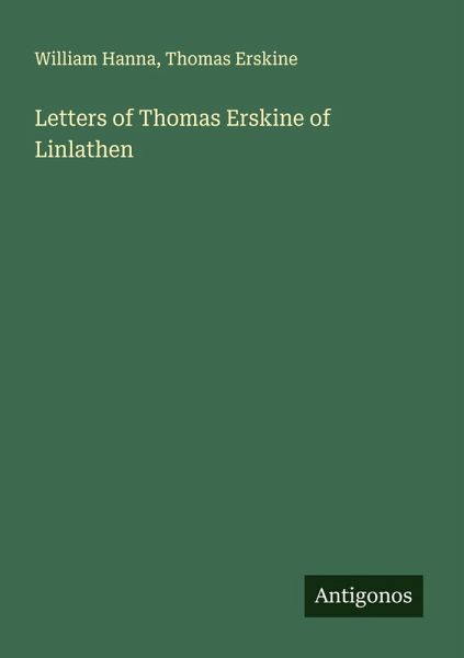 Letters of Thomas Erskine of Linlathen Letters of Thomas Erskine of Linlathen