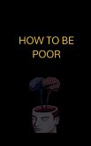 How to Be Poor