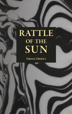 Rattle of the Sun - Orifici, Gregg
