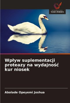 Cover Wp¿yw suplementacji proteazy na wydajno¿¿ kur niosek