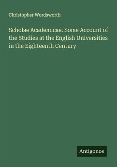 Scholae Academicae. Some Account of the Studies at the English Universities in the Eighteenth Century Cover Scholae Academicae. Some Account of the Studies at the English Universities in the Eighteenth Century