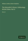The Naturalist's Library. Ichthyology. British Fishes. Part II