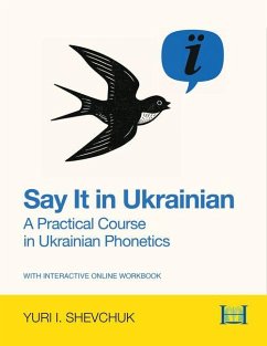 Say It in Ukrainian: A Practical Course in Ukrainian Phonetics - Shevchuk, Yuri I