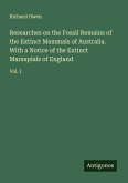 Researches on the Fossil Remains of the Extinct Mammals of Australia. With a Notice of the Extinct Marsupials of England